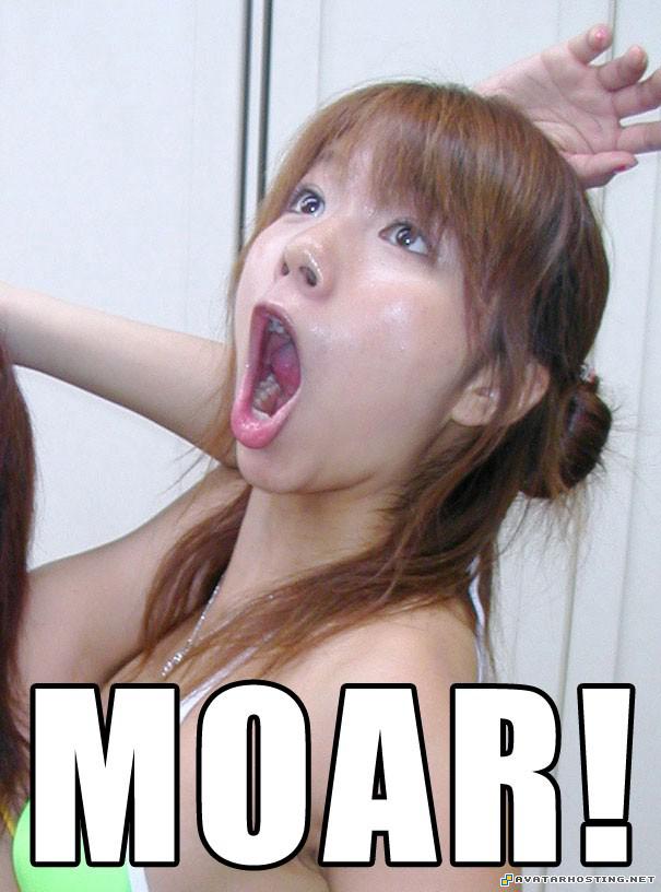 Moar MOAR